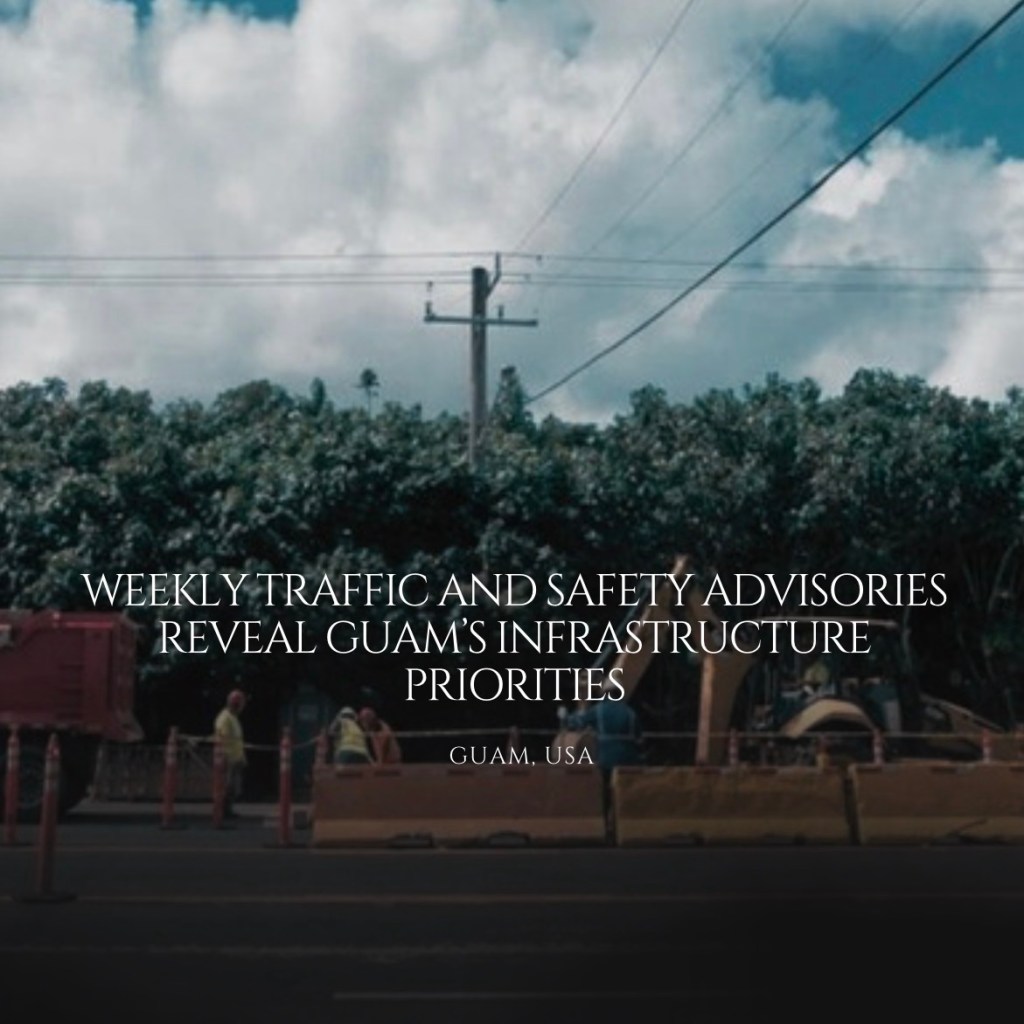 Weekly Traffic and Safety Advisories Reveal Guam’s Infrastructure&nbsp;Priorities